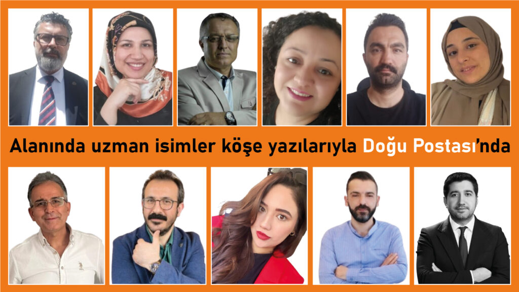 Alanında uzman isimler köşe yazılarıyla Doğu Postası’nda