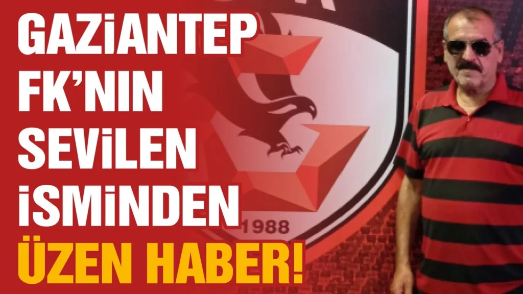 Gaziantep FK’nın sevilen isminden üzen haber!