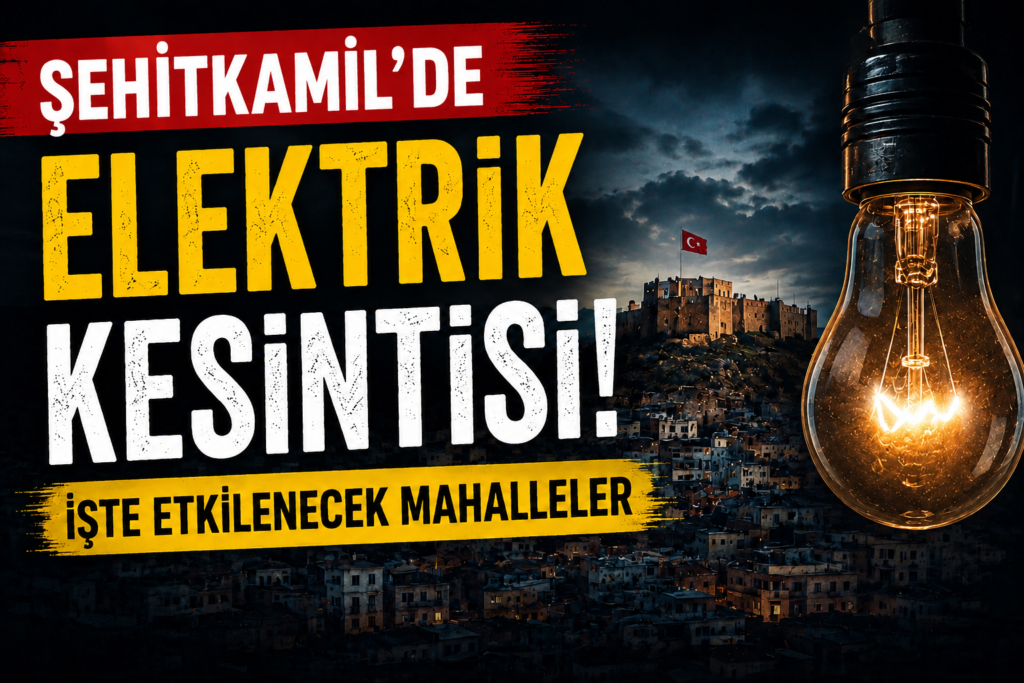 Şehitkamil Elektrik Kesintisi 5 Ağustos 2026: Hangi Mahallelerde Elektrikler Kesilecek?