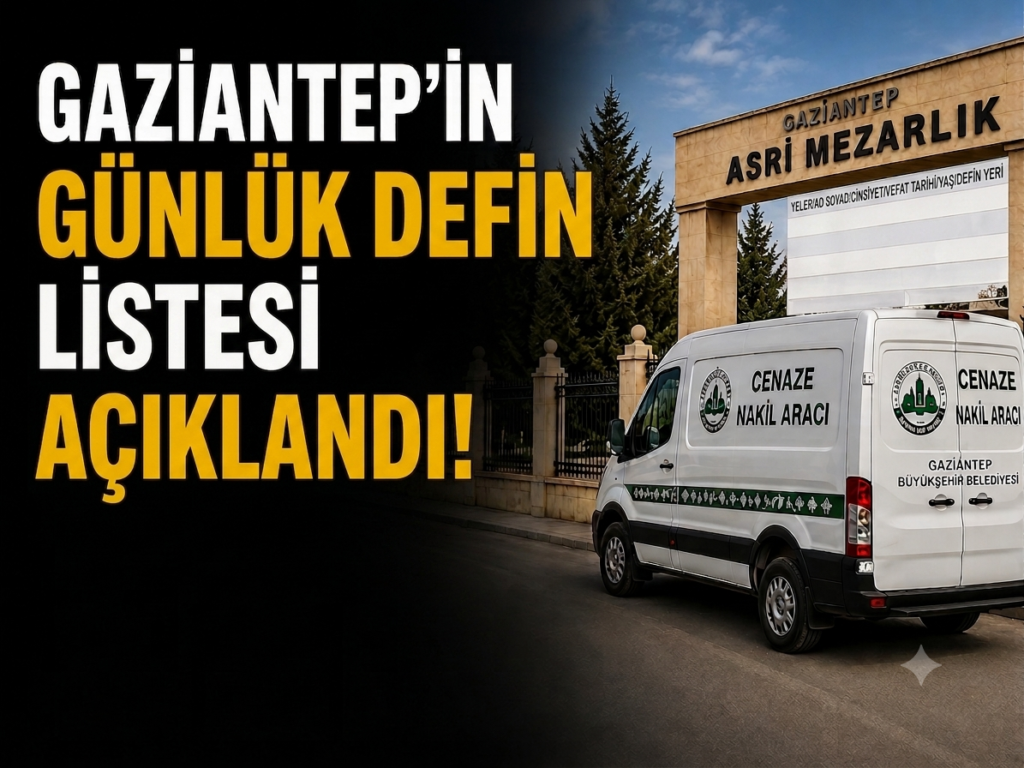 Gaziantep Defin Listesi 1 Ağustos 2026 | Gaziantep Ölenler Listesi